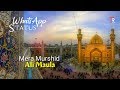 New Best 2019 WhatsApp Status Video Manqabat Mera Murshid Ali Maula