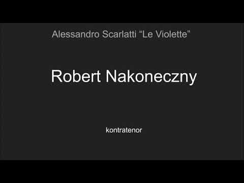 Alessandro Scarlatti "Le Violette" - Robert Nakoneczny - kontratenor