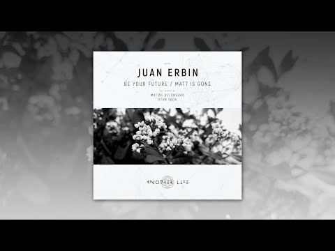 Juan Erbin - Be Your Future (Original Mix) [Another Life Music]