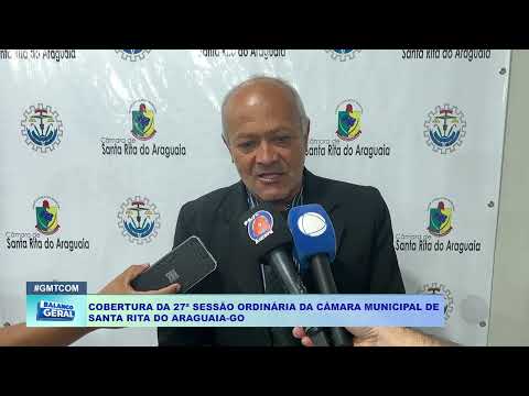 COBERTURA DA 27ª SESSÃO ORDINÁRIA DA CÂMARA MUNICIPAL DE  SANTA RITA DO ARAGUAIA GO