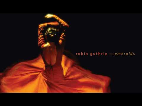 Robin Guthrie - Emeralds (full album)