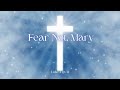 Fear Not, Mary — Luke 1:30–31 Scripture Song | Worship Music 2025
