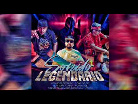 Sonido Legendario (2021) x Bastard El Operario x Cfs x Lion S.T. x Roots Moe & Dj shouda /OrienteC.M