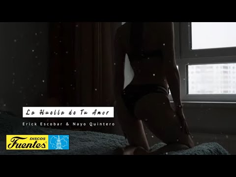 La Huella de tu Amor - Erick Escobar & Nayo Quintero (Video Letra) | Discos Fuentes