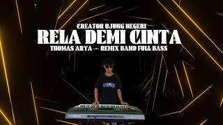 Download lagu RELA DEMI CINTA ‼️- Thomas Arya | remix band full bass orgen tunggal mp3