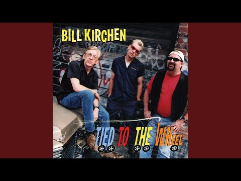 Tied to the Wheel - Bill Kirchen