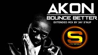 Akon Better Bounce Extended by Jay S&#39;nup