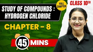 STUDY OF COMPOUND : HYDROGEN CHLORIDE in 45 Min | Complete Chapter | Class10 ICSE CHEMISTRY