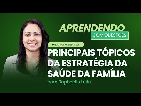 Principais tópicos da estratégia da saúde da família | Aprendendo com Questões: Medicina Preventiva