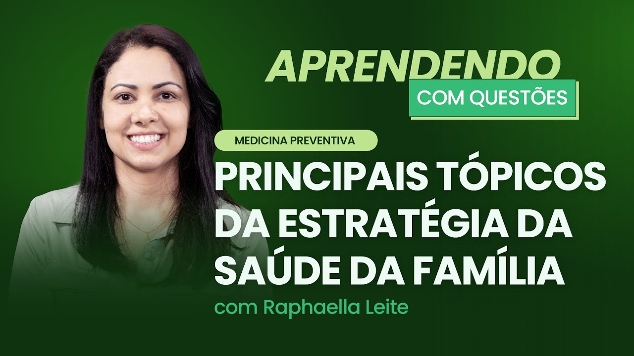 Principais tópicos da estratégia da saúde da família | Aprendendo com Questões: Medicina Preventiva
