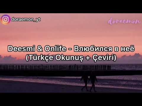 Deesmi & Onlife - Влюбился в неё (Türkçe Okunuş + Çeviri)