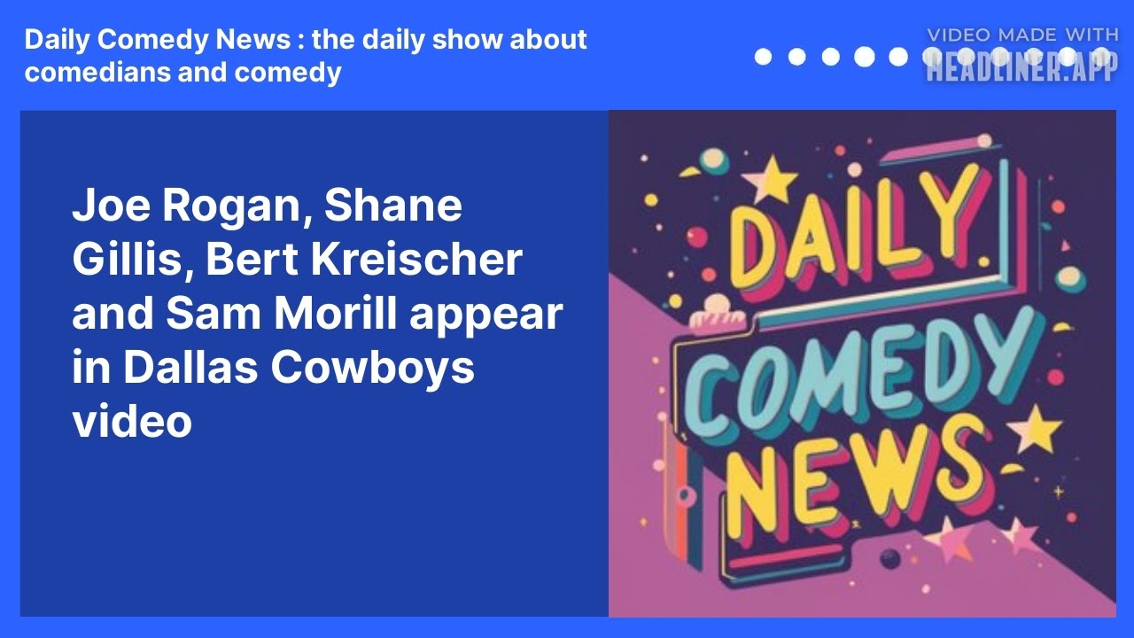 Joe Rogan, Shane Gillis, Bert Kreischer and Sam Morill appear in Dallas Cowboys video