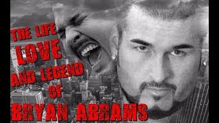 BRYAN ABRAMS  THE LIFE  LOVE AND LEGEND OF