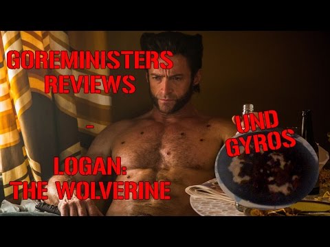Goreministers Reviews / Logan: The Wolverine + Selbstgemachtes Gyros