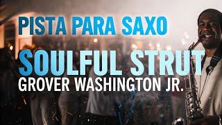 Pista para Saxo - Soulful Strut - Grover Washington Jr (Sax Backing Track)