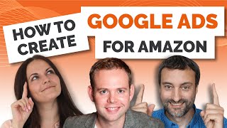 How to Create and Run Google Ads for Amazon FBA Products