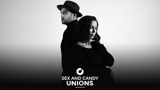 UNIONS - Sex And Candy