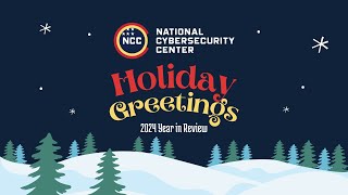 National Cybersecurity Center 2024 Year in Review Holiday Recap