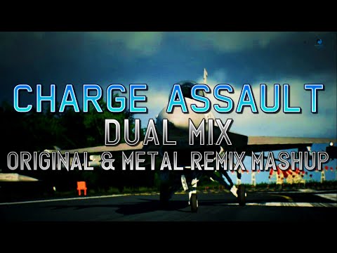 Charge Assault (Ace Combat 7: Skies Unknown) - Dual Mix (Original & Metal Remix Mashup)