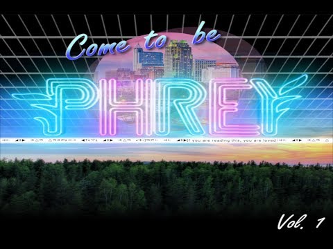 Come to be PHREY Vol 1