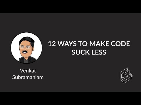 🚀 12 Ways to Make Code Suck Less (Venkat Subramaniam)