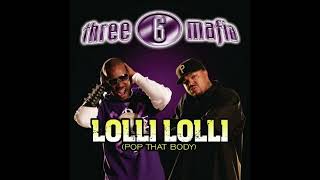 Three 6 Mafia - Lolli Lolli (Pop That Body) (Clean)