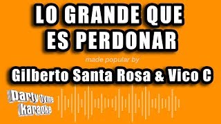 Gilberto Santa Rosa &amp; Vico C - Lo Grande Que Es Perdonar (Versión Karaoke)