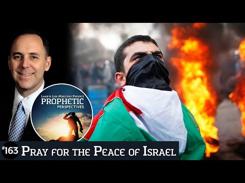 Pray for the Peace of Israel | Prophetic Perspectives 163