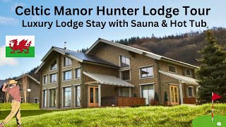 Celtic Manor Hunter Lodge 6 Tour - Luxury Lodge Stay with Sauna & Hot Tub