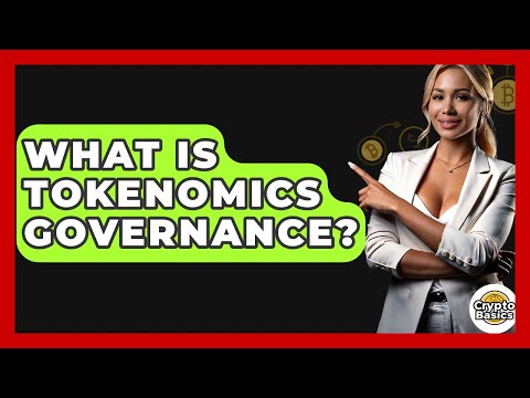 What Is Tokenomics Governance? - CryptoBasics360.com