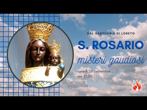 28/09/2020 ore 21.00 - (misteri gaudiosi) S. Rosario da Loreto