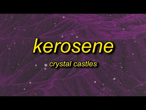 Crystal castles kerosene lyrics