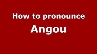 How to pronounce Angou