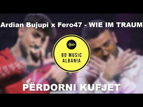Ardian Bujupi x Fero47 - WIE IM TRAUM (8D audio)