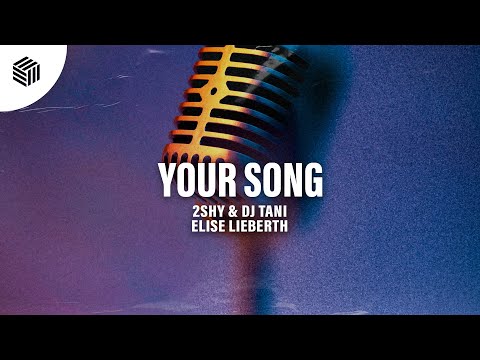 2Shy, dj tani & Elise Lieberth - Your Song