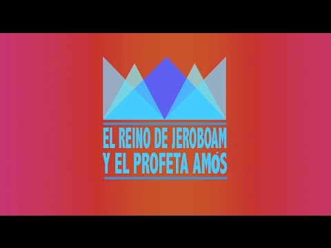 El reino de Jeroboam y el profeta Amós