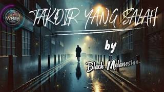 Download lagu TAKDIR YANG SALAH || SEANDAINYA TAKDIR BISA DIULANG -  BY BLACK MELANESIAN mp3