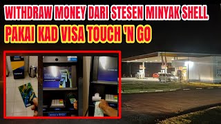 PENGAMBILAN UANG TUNAI DENGAN KAD VISA TNG DARI SHELL #touchngoewallet