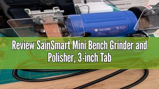 Review SainSmart Mini Bench Grinder and Polisher, 3-inch Table Grinder with Variable Speed, Jewelry