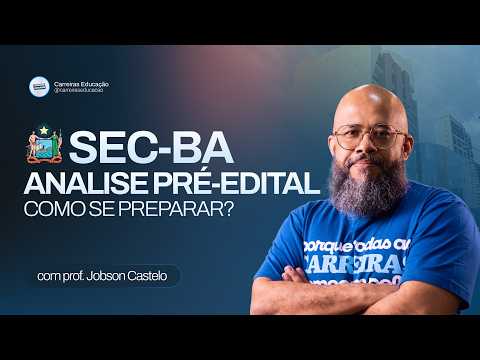 Concurso SEC-BA: Análise Pré-Edital - Como se preparar?