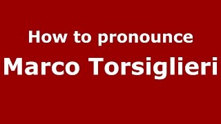 How to pronounce Marco Torsiglieri
