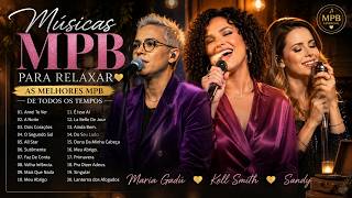 MPB Para Relaxar no Carro, Trabalho e Casa 🌿 Kell Smith, Skank, Ana Vilela
