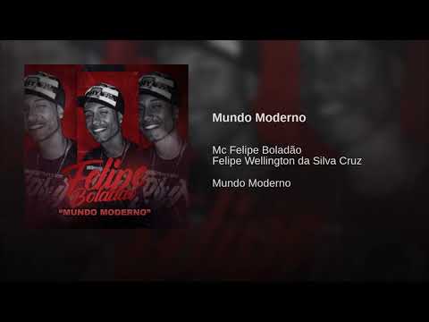 MC Felipe Boladão - Mundo Moderno