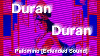 Duran Duran - Palomino [Extended Sound]