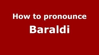 How to pronounce Baraldi