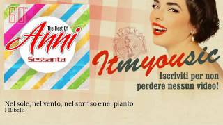 I Ribelli - Nel sole, nel vento, nel sorriso e nel pianto - ITmYOUsic