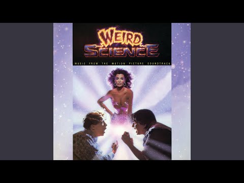 Weird Science (From "Weird Science" Soundtrack)