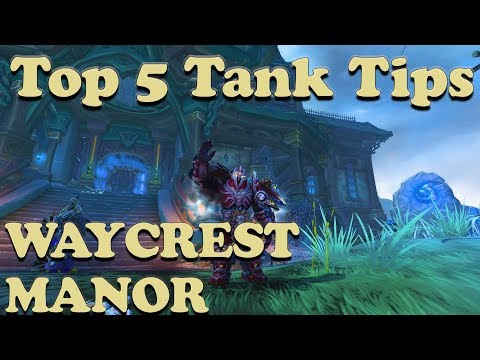 Top 5 Tanking Tips for dungeon Waycrest Manor