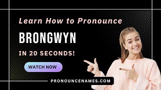 How to pronounce Brongwyn