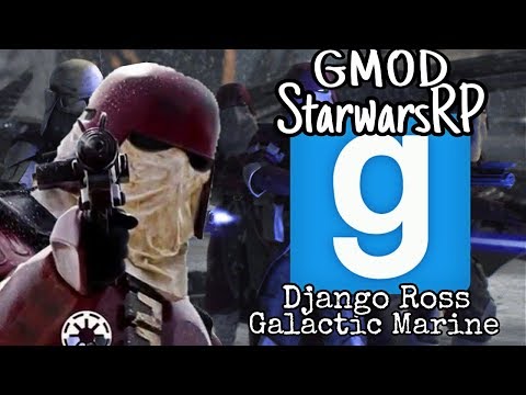 Gmod: StarwarsRP | Django Ross Galactic Marine